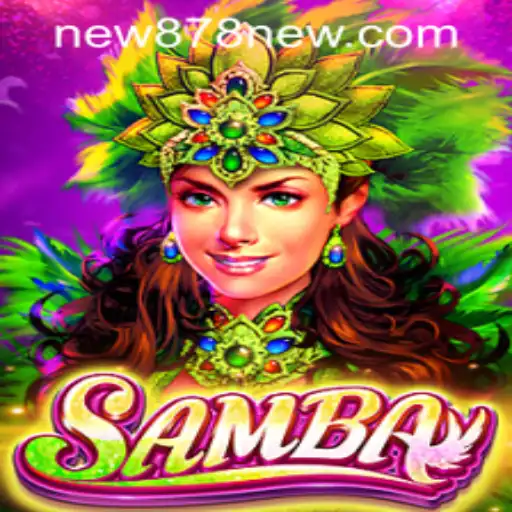 Samba: An Exciting New PH Gaming Experience with New878 PH Login